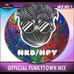 NKD/HPY - FunkyTown Official Mix #3