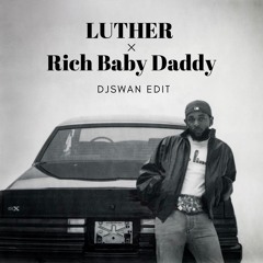 "Luther" x "Rich Baby Daddy" - Kendrick Lamar ft.SZA (by DJSWAN)