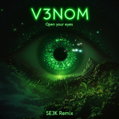V3NOM - Open Your Eyes (SE3K Remix)