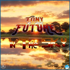 Tony Future - In The Sky