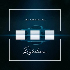The Ambientalist - Reflections