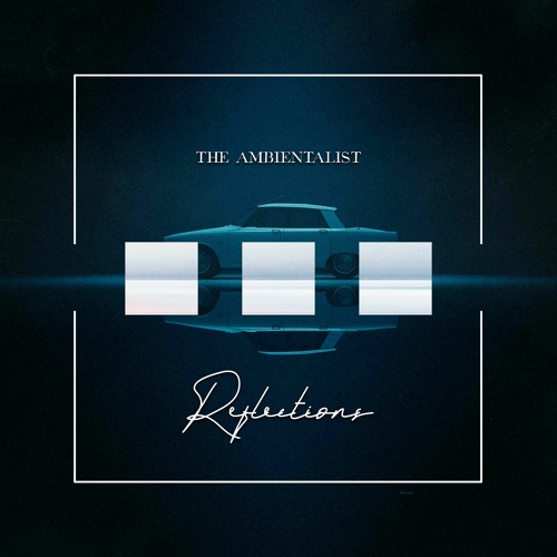 The Ambientalist - Reflections