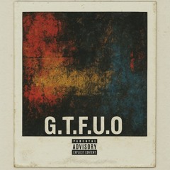 G.T.F.U.O (freestyle)