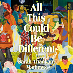 [Download] PDF 💑 All This Could Be Different: A Novel by  Sarah Thankam Mathews,Reen
