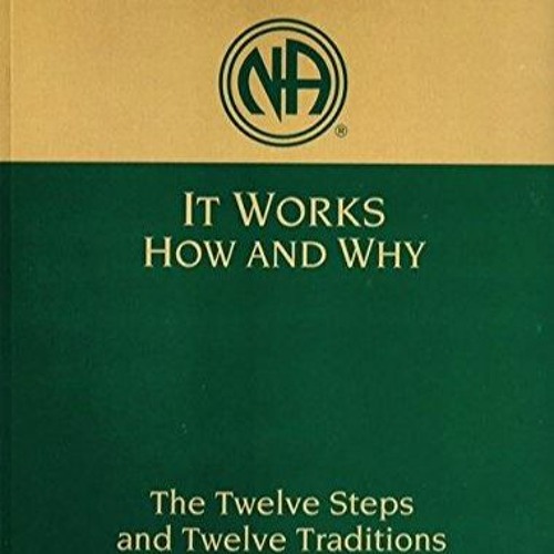 ⚡ PDF ⚡ It Works How and Why: Twelve Steps and Twelve Traditions of Na