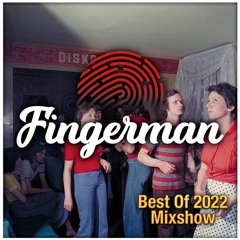 Fingerman Best Of 2022 Mixshow (Part 1)