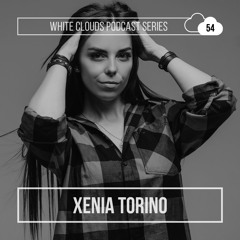 White Clouds Podcast Series #054 Xenia Torino