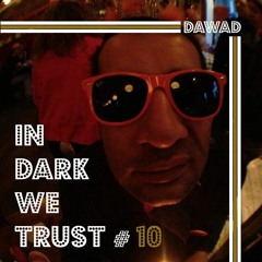 Dawad - IN DARK WE TRUST #10