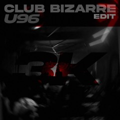 u96 - club bizarre (sizərz edit) [3K free]