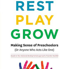 Access PDF ☑️ Rest, Play, Grow: Making Sense of Preschoolers (Or Anyone Who Acts Like