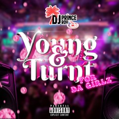 Young & Turnt: For Da Girls