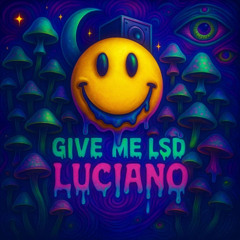 GIVE ME LSD
