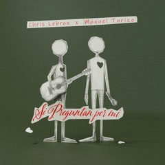Chris Lebron, Manuel Turizo - Si Preguntan Por Mi