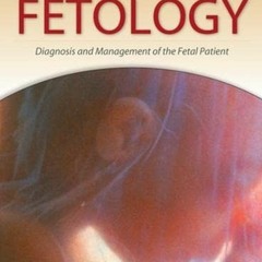 ACCESS EPUB 📮 Fetology: Diagnosis and Management of the Fetal Patient, Second Editio