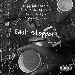 East Steppers - Kiddodahitman, Turgor McFadden, Astro Kidd & Bigbro Queezy.prodby.Turgor & Astro