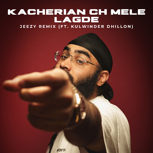 KACHERIAN CH MELE LAGDE - JEEZY REMIX (ft. Kulwinder Dhillon)