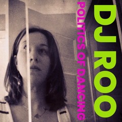 DJ ROO. Politics of Dancing 1.14.22