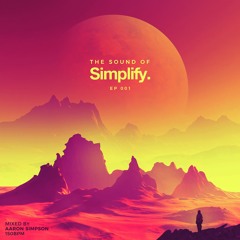 The Sound of Simplify. - Episode 1 (continuous mix by Aaron Simpson)