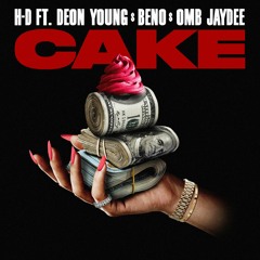 H - D - CAKE FT. DEON YOUNG, BENO & JAYDEE