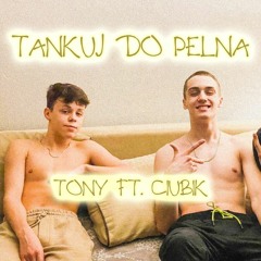 Tony - Tankuj Do Pelna (ft.Ciubik(