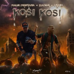 Malik Montana - Kosi Kosi ft. Kazior