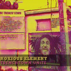 Noxious Element - Trenchtown Unite