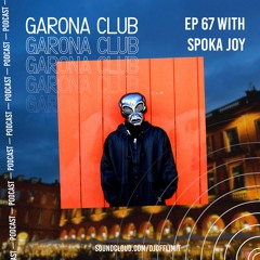 GARONA CLUB #67 - With SPOKA JOY