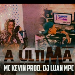 MC Kevin - A Última (DJ Luan MPC & DJ Glenner) Áudio Oficial.