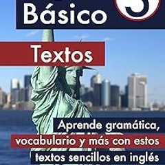 [ Inglés Básico 3: Textos: Aprende gramática, vocabulario y más con estos textos sencillos en i