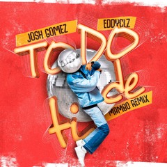 Josh Gomez, EddyClz - Todo De Tí (Mambo Remix)