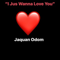 I Jus Wanna Love