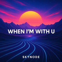 When  I'm With  U