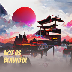Not As Beautiful