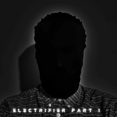 Electrifier (Part 1)