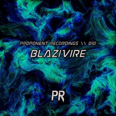PROPONENT RECORDINGS \\ 010 - BlaziVire
