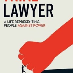 [GET] [EPUB KINDLE PDF EBOOK] Trial Lawyer: A Life Representing People Against Power by  Richard Zit