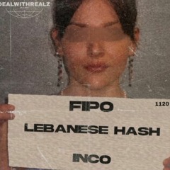 FIPO - LEBANESE HASH Ft. INCO (TELJES)