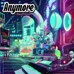 Anymore - Rediamond (Professor LH Version)