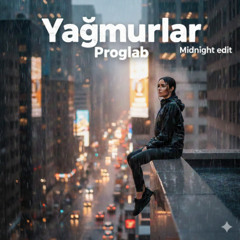 Yagmurlar- Proglab - Midnight edit (work in progress)