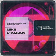 Gravity Recordings Podcast #001 - Mike Drozdov