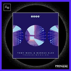 PREMIERE: Tomy Wahl & Markus Klee - Transdimension (Far&High Remix)| 3000 Grad