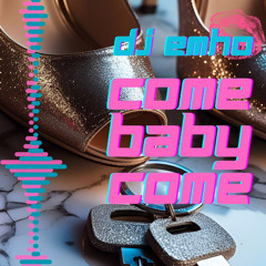 Come Baby Come