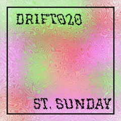 DRIFT 020: St. Sunday