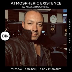 Atmospheric Existence W / Miles Atmospheric on 1BTN.FM Radio - 18.03.25 Show 30