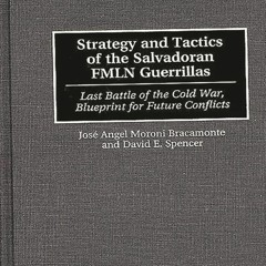 [Book] R.E.A.D Online Strategy and Tactics of the Salvadoran FMLN Guerrillas: Last Battle of the