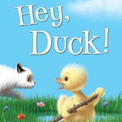 ACCESS [PDF EBOOK EPUB KINDLE] Hey, Duck! (Duck and Cat Tale) by  Carin Bramsen 📧