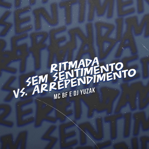 Ritmada Sem Sentimento VS Arrependimento