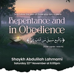 "And follow the path of those who turn to Me in Repentance and Obedience" - Shaykh Abdulilah Lahmami