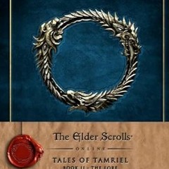 Free READ a(Book) The Elder Scrolls Online: Tales of Tamriel - Book II: The Lore By  Bethesda S