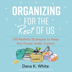 ❤ PDF Read Online ❤ Organizing for the Rest of Us: 100 Realistic Strat